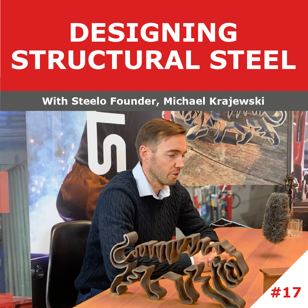 Designing Structural Steel | The Steelo Podcast | Episode 17 - Steelo
